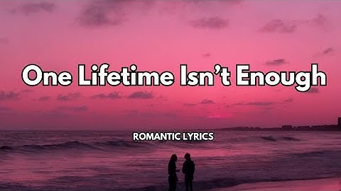 One Lifetime Isn’t Enough|Official lyrics video|Song that captures the depth& eternity of true love