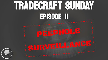 How Peephole Surveillance Works | Tradecraft Sunday | #TS11