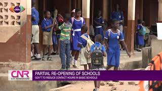 COVID-19: Government to reduce contact hours in basic schools after reopening | Citi Newsroom