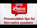 Pronunciation tips for Non-native speakers || #english #pronunciation #tips