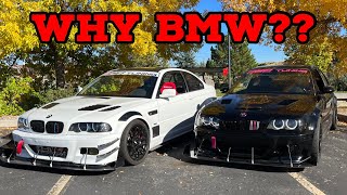 The reason I build and own BMWs - Why I chose to build on BMW E46 platform for racecars