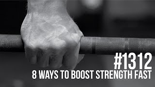 #1312: Eight Ways to Boost Strength Fast