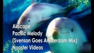 Airscape - Pacific Melody ( Svenson Goes Amsterdam Remix ) HQ