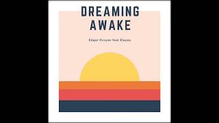 Edgar Kroyan ft  Elayza  - Dreaming awake