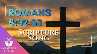 Romans 832-33 Scripture Song Kjv