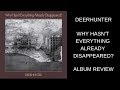 Deerhunter - Why Hasn't Everything Already Disappeared? ALBUM REVIEW