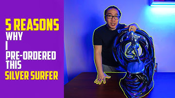 5 Reasons Why I Pre-Ordered This Silver Surfer