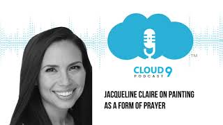 Jacqueline Claire on Painting as a Form of Prayer