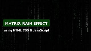 Hacking Matrix Rain Effect using HTML CSS & JavaScript