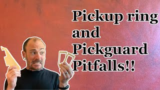 Pickup rings and pickguard pitfalls