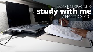 2 Hour Study With Me  Relaxing Rain + Fire Crackling | Pomodoro 50/10