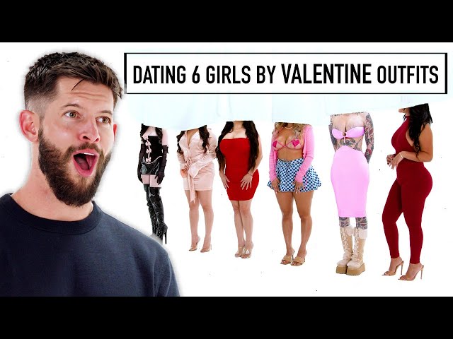 Blind Dating 6 Girls Based On Valentine's Day Outfits 