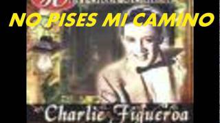 NO PISES MI CAMINO CHARLIE FIGUEROA chords