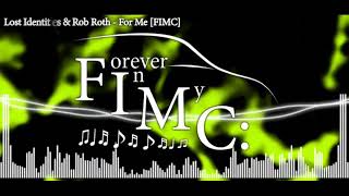 Lost Identities & Rob Roth - For Me [FIMC:]