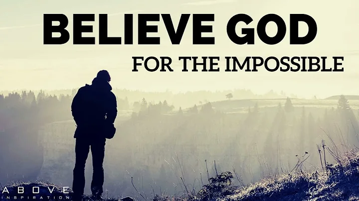 BELIEVE GOD FOR THE IMPOSSIBLE   Step Out In Faith - Inspirational & Motivational Video