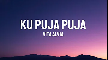 Vita Alvia - Ku Puja Puja (Lirik)