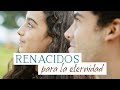 #7 RENACIDOS PARA LA ETERNIDAD | SEMANA SANTA 2019