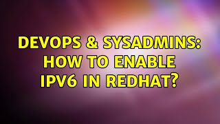 DevOps & SysAdmins: How to enable ipv6 in redhat? (2 Solutions!!) Net Worth