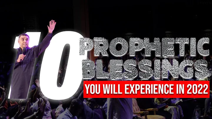 10 Prophetic Blessings You Will Experience In 2022...