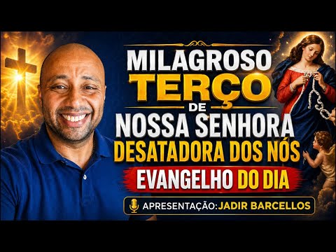 MILAGROSO TERÇO DE NOSSA SENHORA DESATADORA DOS NÓS 03.06.26 EVANGELHO DO DIA