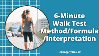 🕺 Six Minute Walk Test (6MWT) | Purpose | Method | Formula | Interpretation | HealingPhysio