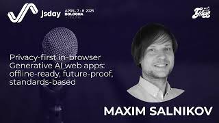 Privacy-first in-browser Generative AI web apps | Maxim Salnikov | jsday 2025