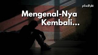 Ternyata Selama Ini Kita Salah Sangka Sama Allah... (20 Menit Mengenal Dia)