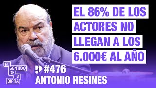 El 86% de los actores no llegan a los 6.000€ al año. Antonio Resines | Cap. 476