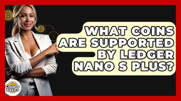 What Coins Are Supported By Ledger Nano S Plus? - CryptoBasics360.com