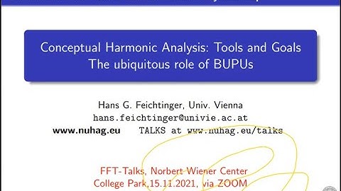 Conceptual Harmonic Analysis: Tools and Goals - the ubiquitous role of BUPUs - Hans Feichtinger FFT