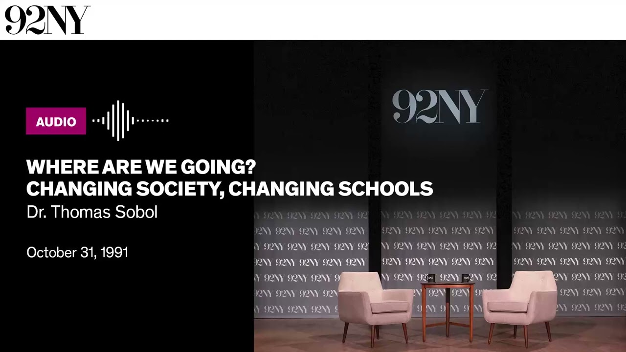 Where Are We Going? Changing Society, Changing Schools with Dr. Thomas Sobol (1991)