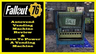 Fallout 76 - Autovend Vending Machine Review - How to Power A Vending Machine Guide