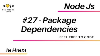 27.Package Dependencies - Node Js  - In Hindi