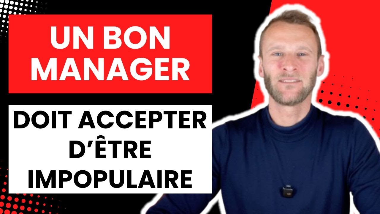 Un bon manager doit accepter d’être impopulaire