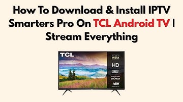 How To Download & Install IPTV Smarters Pro On TCL Android TV | Stream Everything