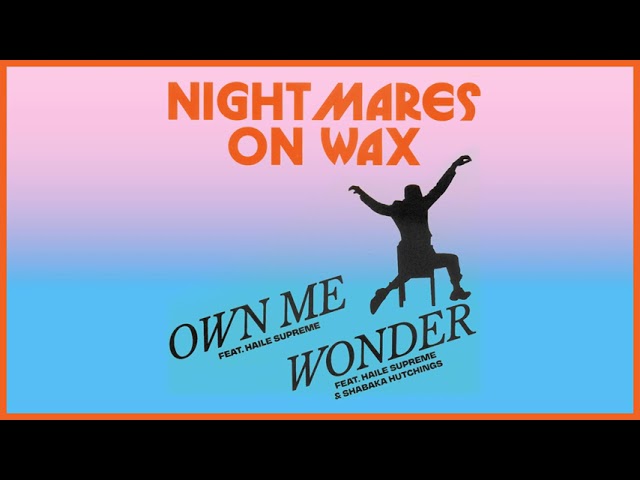 NIGHTMARES ON WAX - OWN ME FEAT. HAILE SUPREME