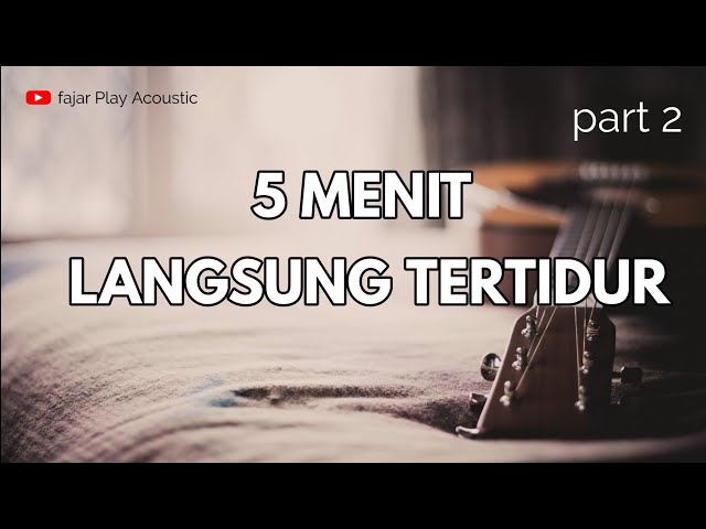 PENGANTAR TIDUR !! Musik Pengantar Tidur, Musik Penghilang Stres, Musik Relaksasi ( Acoustic Cover ) class=