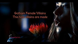 Gotham Female Villains | How Villains Are Made (for @blakediares1536)