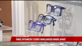 Three Optometry Stores Burglarized Hours Apart