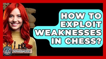 How To Exploit Weaknesses In Chess? - The Board Game Xpert