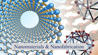 أساسيات مواد النانو وطرق تصنيعها - Nanomaterials & Nanofabrication