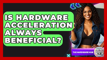 Is Hardware Acceleration Always Beneficial? - The Hardware Hub