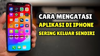 Cara Mengatasi Aplikasi di iPhone Sering Keluar Sendiri (Force Close)