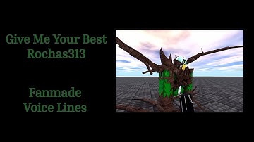 ROBLOX GIVE ME YOUR BEST: ROCHAS313 FANMADE VOICE LINES