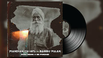 Mandian Ch Jatt - Babbu Maan ( REMIX ) Josh Sidhu X Be Punjabi