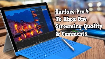 Xbox One Streaming to Surface Pro 4 Quality
