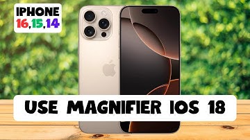 How to Use Magnifier ios 18 iPhone 16,15,14