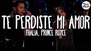 Thalia - Te Perdiste Mi Amor (Letra) ft. Prince Royce
