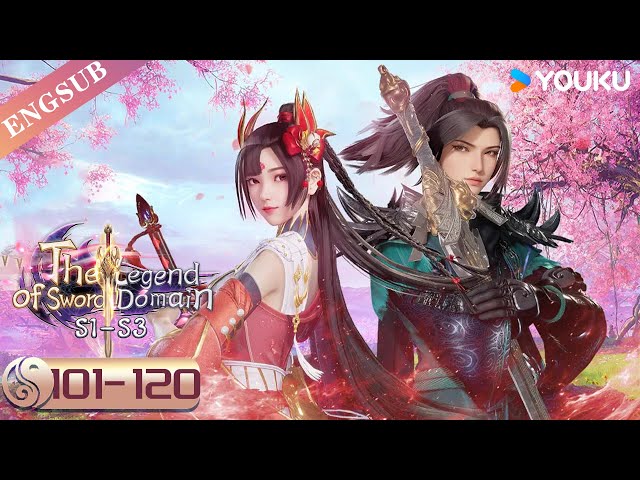 【The Legend of Sword Domain】EP101-120 FULL | Chinese Fantasy Anime | YOUKU ANIMATION class=