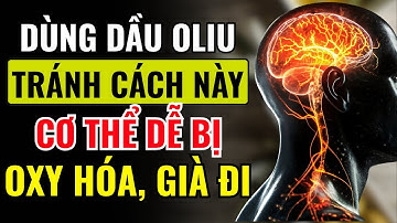 Bí Quyết Dùng Dầu Ô Liu Mỗi Ngày Để SỐNG THỌ Và Trẻ Hóa Tế Bào